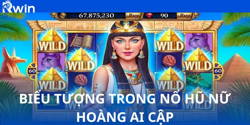 Các biểu tượng trong nổ hũ nữ hoàng Ai Cập