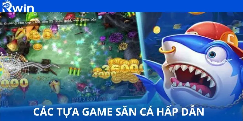 Các tựa game săn cá hấp dẫn