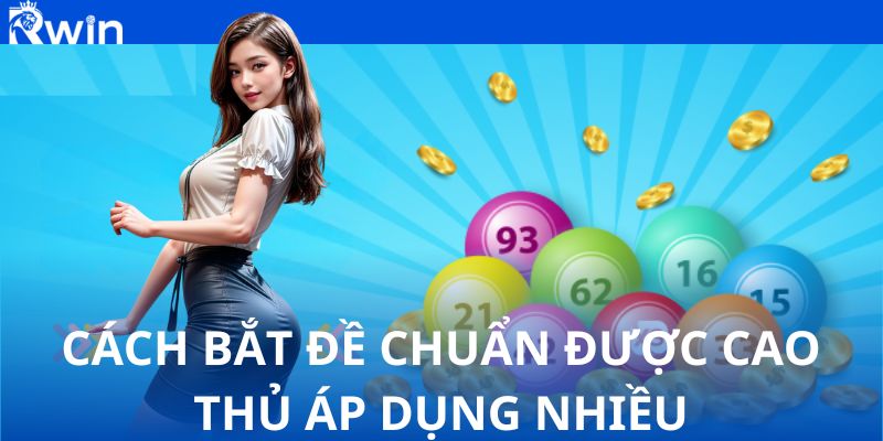 Tiết lộ cách bắt đề chuẩn được cao thủ áp dụng nhiều