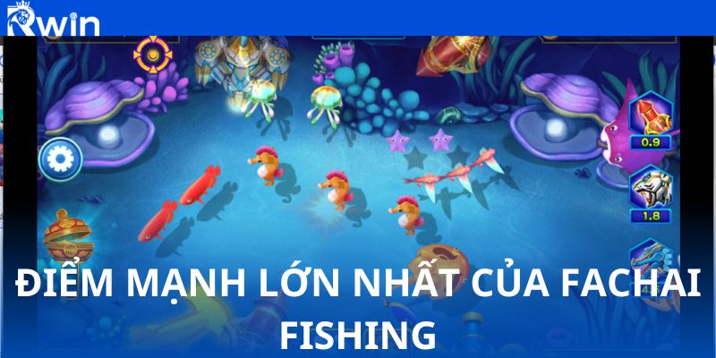 Điểm mạnh lớn nhất của Fachai Fishing