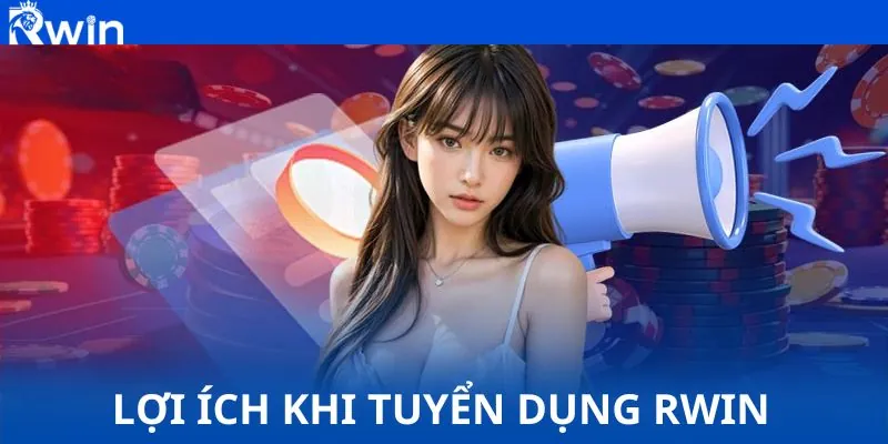 Lợi ích khi tuyển dụng RWIN