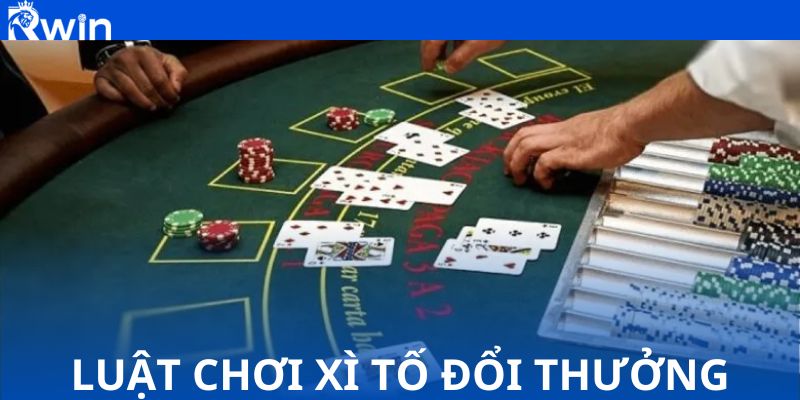 Cập nhật luật chơi xì tố đổi thưởng chi tiết cho tân binh