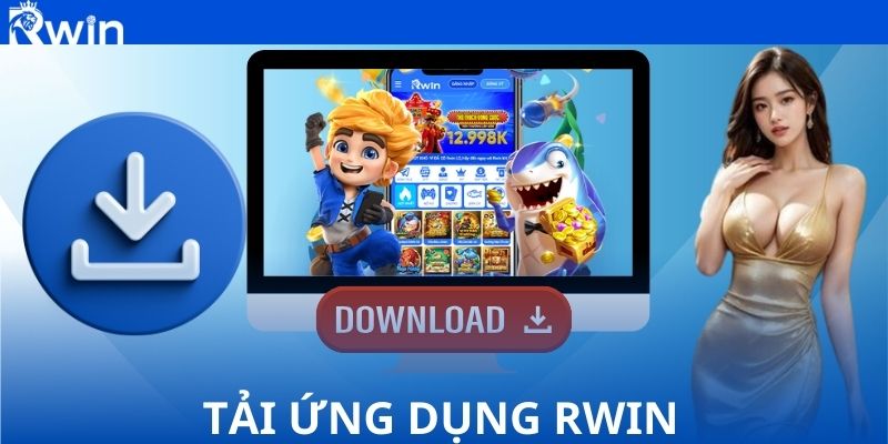 Tải ứng dụng RWIN - Cá cược mọi lúc mọi nơi