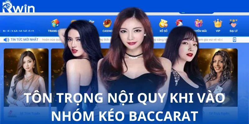 Tôn trọng nội quy khi vào nhóm kéo baccarat